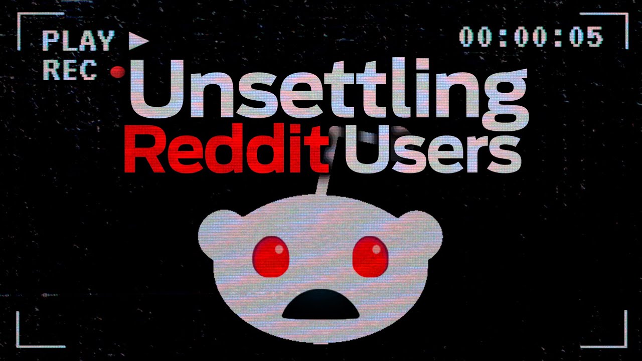 Unsettling Reddit Users