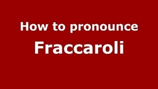How to pronounce Fraccaroli