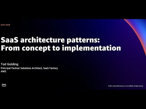 AWS re:Invent 2021 - SaaS architecture patterns: From concept to implementation