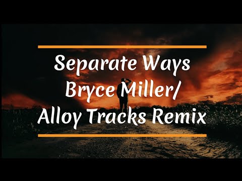 Separate Ways - Worlds Apart (Bryce Miller Alloy Tracks) Remix (Lyrics)