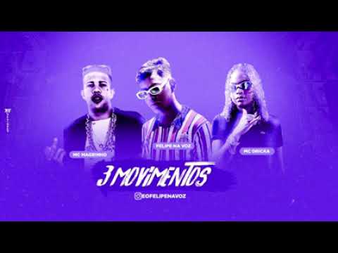 FELIPE NA VOZ FEAT : MC DRICKA, MC RAVINY E MC MAGRINHO - 3 MOVIMENTOS