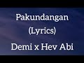 Demi - Pakundangan (Lyrics) Feat. Hev Abi