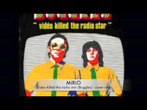 MiRiO - Video killed the radio star (Buggles) - cover rmx
