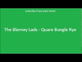 Irish Drinking Songs- The Blarney Lads - Quare Bungle Rye
