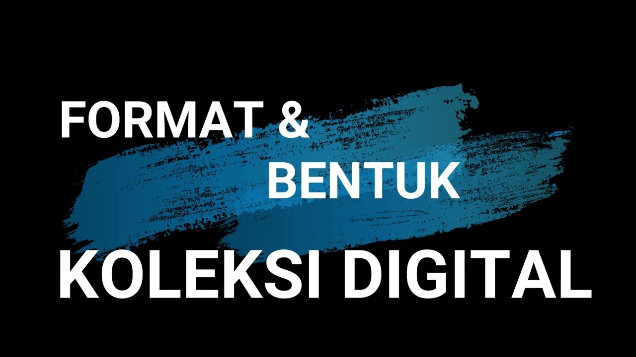 Format dan bentuk digital