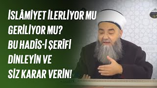 İslâmiyet İlerliyor mu Geriliyor mu? Bu Hadîs-i Şerîfi Dinleyin ve Siz Karar Verin!