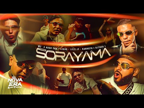 SORAYAMA -  MC's Hugo CNB, Lekão, Lele JP e Kanhoto (Clipe Oficial) DJ THEU