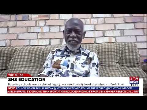 SHS education: Boarding schools are a colonial legacy; we need quality local day schools - Prof Adei