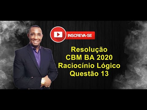 Resolução - CBM BA 2020 - Raciocínio Lógico - Questão 13