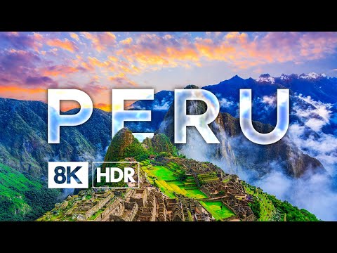 Peru in 8K ULTRA HD HDR - The Land of Abundance (60 FPS)