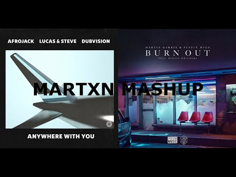 Anywhere With You vs. Burn Out (Martxn Mashup)