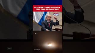 Israeli PM Netanyahu Makes Bombshell Claim, Says 'Iran Tried To Murder His Son...'  #shorts