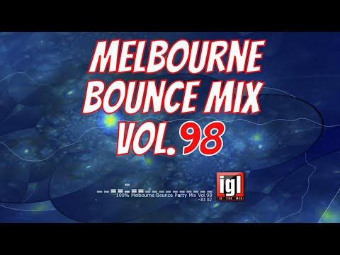 [REUPLOAD] 100% Melbourne Bounce Party Mix Vol.98 | igl in the mix