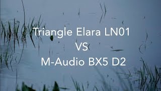 Hi-fi Vs Monitoring speaker : Triangle Elara LN01/ M-Audio BX5 D2
