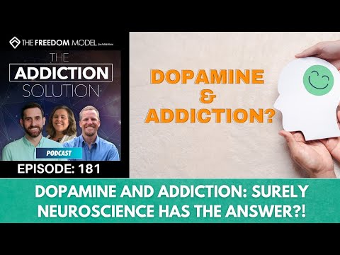 The Addiction Solution Podcast - Ep. 181: Dopamine and Addiction: Surely Neuroscience Has the Answer
