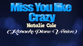 MISS YOU LIKE CRAZY - Natalie Cole (KARAOKE PIANO VERSION)