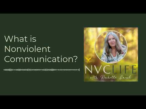NVC Life with Rachelle Lamb - What is Nonviolent Communication?