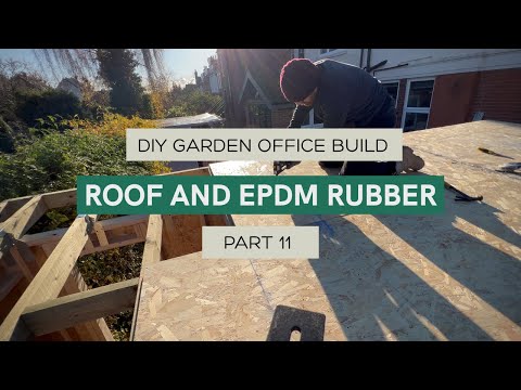 DIY Solo Garden Office Build, Part 11 - Roof and EPDM Rubber