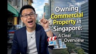 Owning Commercial Property in Singapore: A Clear Overview