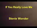 If You Really Love Me -  Stevie Wonder - with lyrics
