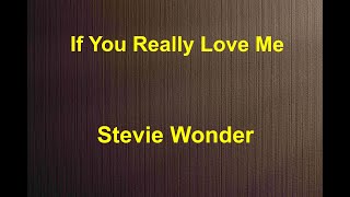 If You Really Love Me -  Stevie Wonder - with lyrics