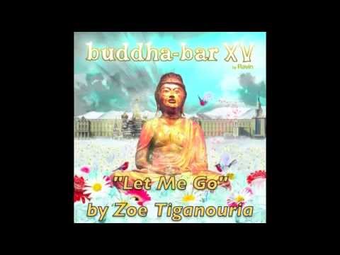 BUDDHA BAR XV - "LET ME GO" by ZOE TIGANOURIA