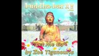 BUDDHA BAR XV - "LET ME GO" by ZOE TIGANOURIA