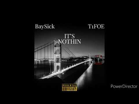 BaySick - It's Nothin ft. T1Foe