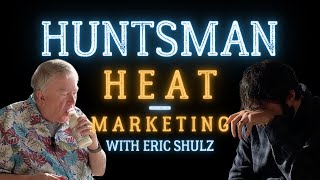 Huntsman Heat - Marketing with Eric Schulz