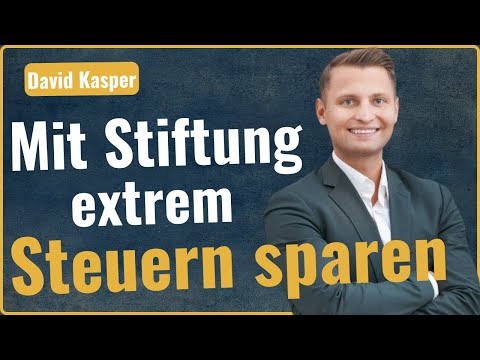 Mit STIFTUNG sparst du EXTREM an Steuern: David Kasper im Interview