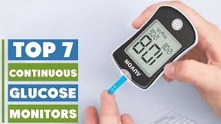 Top 7 Best Continuous Glucose Monitors for Better Health