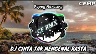 Download lagu DJ Cinta Tak Mengenal Kasta ( Poppy Mercury ) Slow Remix by CF RMX mp3