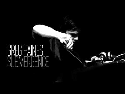 Greg Haines — Submergence