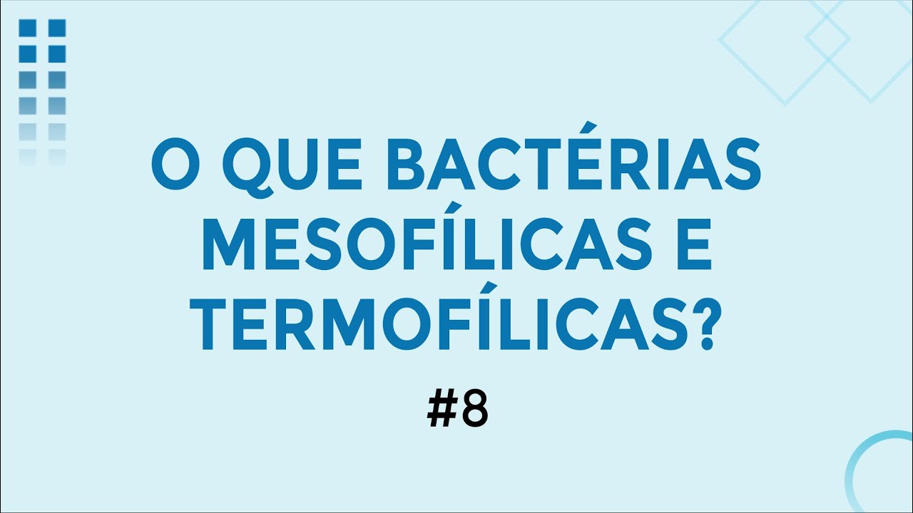 O que são bactérias mesofílicas e termofílicas #8