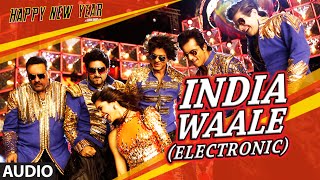Exclusive: &quot;India Waale (Electronic)&quot; Full AUDIO Song | Happy New Year | Shah Rukh Khan | T-SERIES