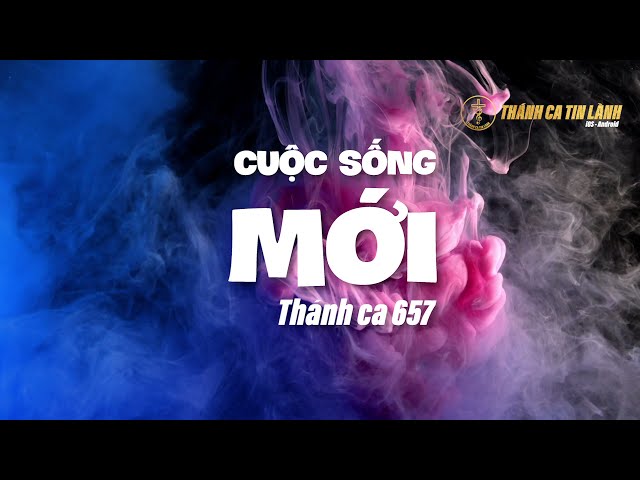 THÁNH CA 657 | CUỘC SỐNG MỚI | KARAOKE THÁNH CA TIN LÀNH