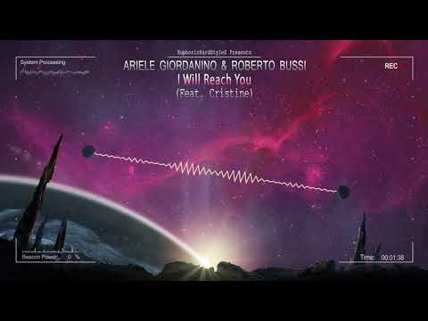 Ariele Giordanino & Roberto Bussi Feat. Cristine - I Will Reach You [HQ Edit]