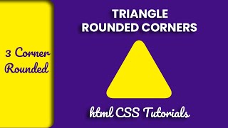How to Make a Triangle Rounded Corners | Triangle Curved Edges | HTML CSS Tutorial @codehal