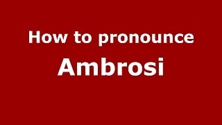 How to pronounce Ambrosi