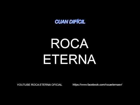 Cuan Dificil Es - Roca Eterna