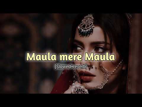 maula mere maula ( slowed+reverb)♥️🎧