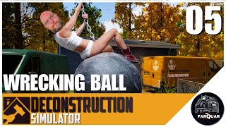 WRECKLING BALL | Deconstruction Simulator | 05 | Let's Play | Game Play