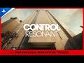Control Resonant Paranatural Manhattan Trailer PS5 Games