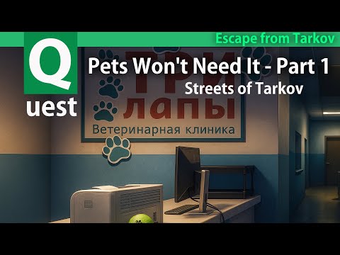 [Escape from Tarkov] Pets Won't Need It - Part 1 quest guide - Streets of Tarkov - Therapist - EFT
