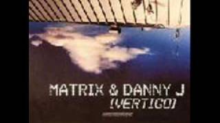 Matrix a Danny J - Vertigo