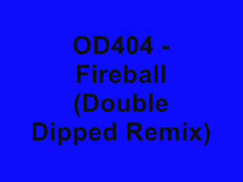 OD404 - Fireball (Double Dipped Remix)
