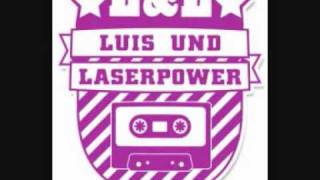 Luis und Laserpower - Ich will