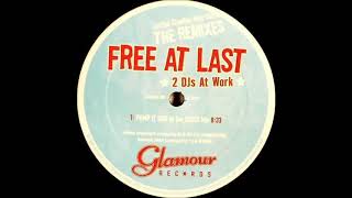 2 DJs At Work - Free At Last (Pump It Dub To The Disco Mix)