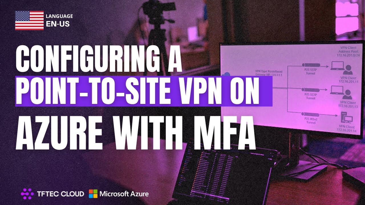 Configuring Point-to-Site VPN (P2S) on Azure with MFA