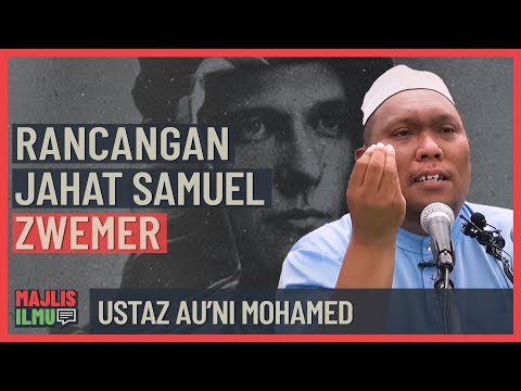Ustaz Au'ni Mohamed  - Rancangan Jahat Samuel Zwemer